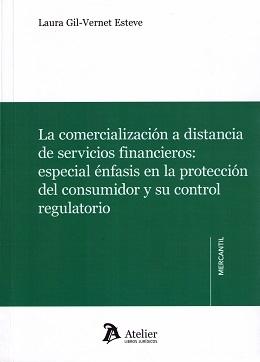 La Comercialización a Distancia de Servicios Financieros "Especial Énfasis en la Protección del Consumidor y su Control Regulatorio "