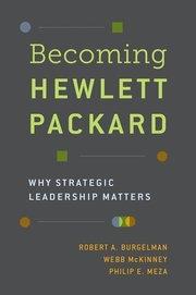 Becoming Hewlett Packard "Why Strategic Leadership Matters"