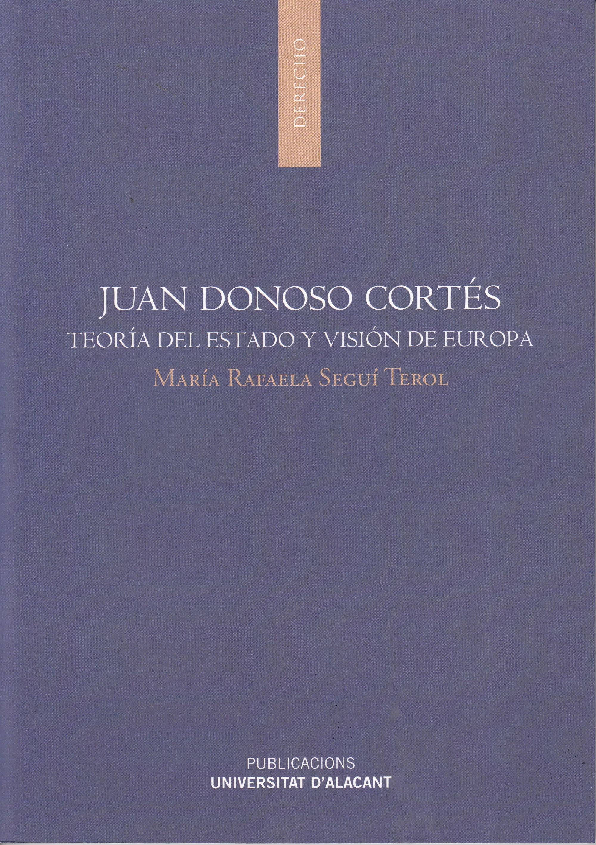 Juan Donoso Cortés "Teoría del Estado y visión de Europa"