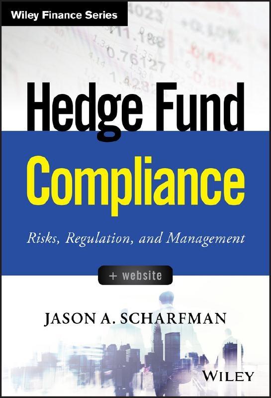 Hedge Fund Compliance "Risks, Regulation, and Management"