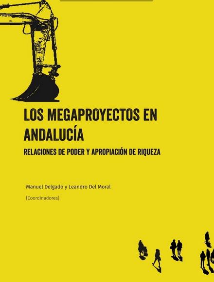 Los megaproyectos en Andalucía "Relaciones de poder y apropiación de riqueza"
