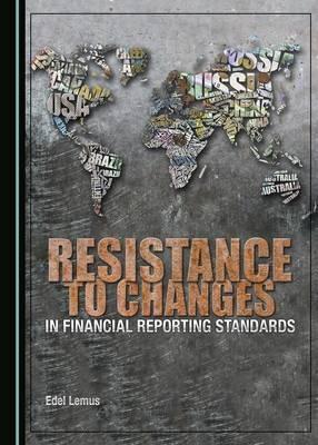 Resistance to Changes in Financial Reporting Standards 