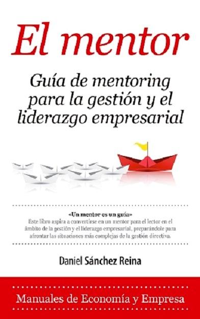 El mentor "Guía de mentoring para la gestión y el liderazgo empresarial"