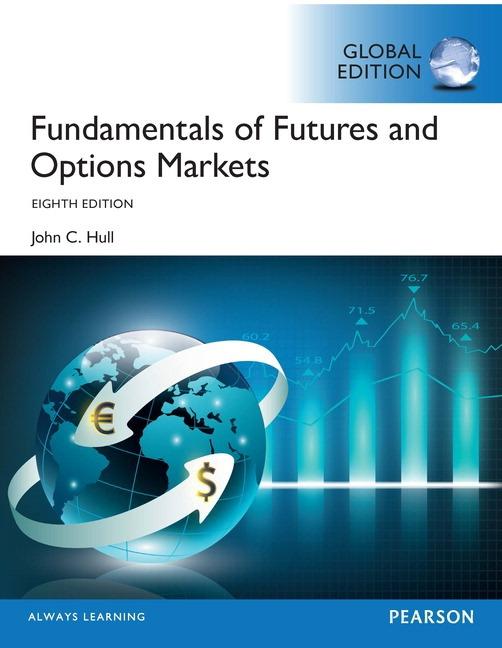 Fundamentals of Futures and Options Markets "Global Edition"
