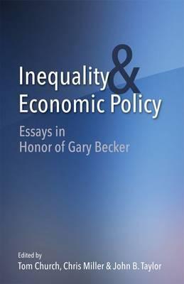 Inequality and Economic Policy "Essays in Honor of Gary Becker"