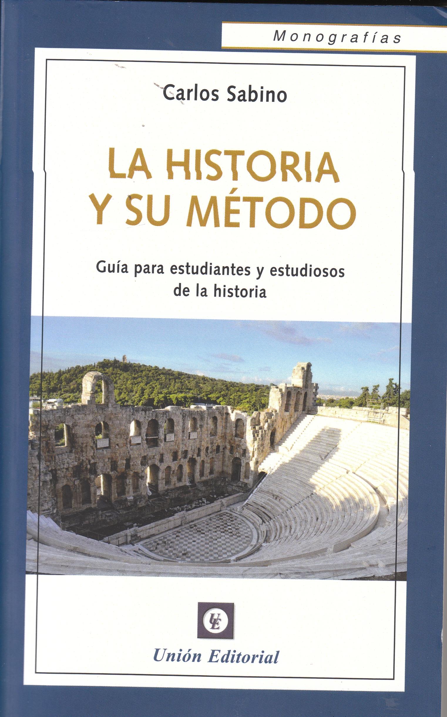 La historia y su método "Guía para estudiantes y estudiosos de la historia"