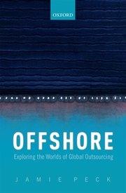 Offshore "Exploring the Worlds of Global Outsourcing"