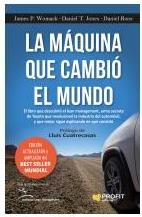 La máquina que cambió el mundo "El libro que descubrió el Lean Management, arma secreta de Toyota que revolucionó la industria mundial d"