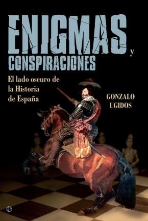 Enigmas y conspiraciones "El lado oscuro de la historia de España"