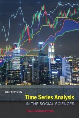 Time Series Analysis in the Social Sciences "The Fundamentals "