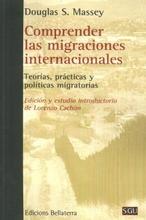Comprender las migraciones internacionales "Teorías, Prácticas y políticas migratorias"