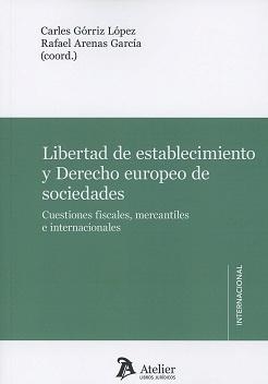 Libertad de Establecimiento y Derecho Europeo de Sociedades  "Cuestiones Fiscales, Mercantiles e Internacionales"