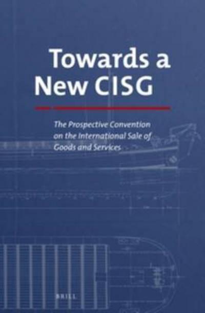 Towards a New CISG  "The Prospective Convention on the International Sale of Goods and Services "