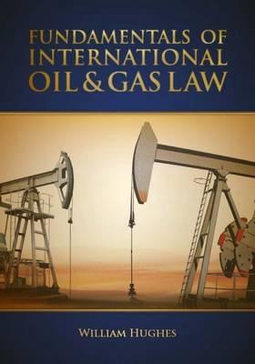 Fundamentals of International Oil and Gas Law