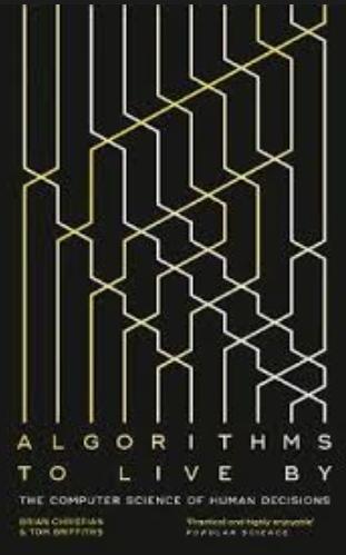 Algorithms to Live by "The Computer Science of Human Decisions "