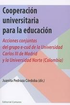 Cooperación universitaria para la educación "Acciones conjuntas del grupo e-cud de la Universidad Carlos III y la Universidad Norte (Colombia)"