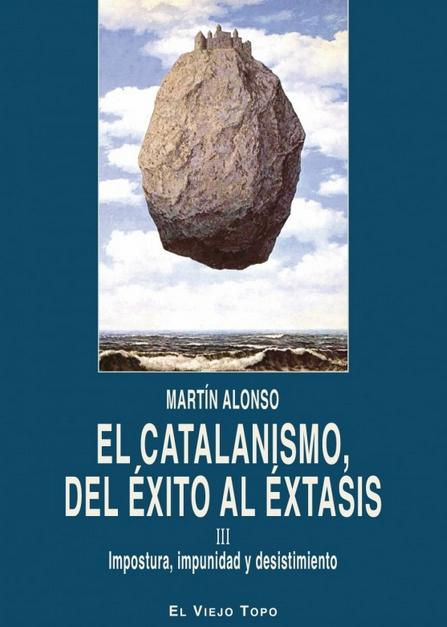 Catalanismo del éxito al éxtasis Vol.III "Impostura, impunidad y desistimiento"