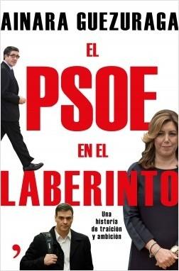 El PSOE en el laberinto "Una historia de traición y ambición"