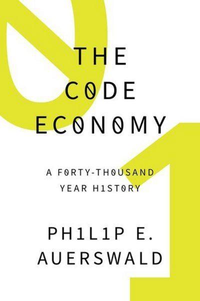 The Code Economy "A Forty-Thousand Year History "