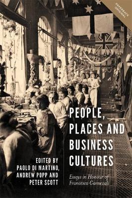 People, Places and Business Cultures " Essays in Honour of Francesca Carnevali"