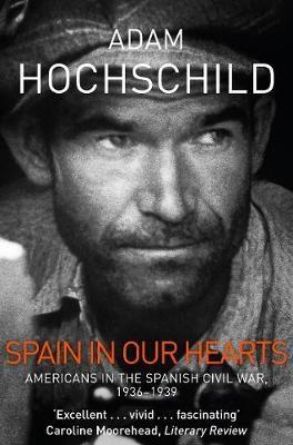 Spain in Our Hearts " Americans in the Spanish Civil War, 1936-1939"