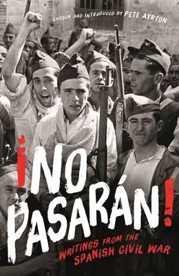 No pasaran! Writings from the Spanish Civil War