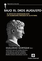 Bajo el Dios Augusto "El oficio de historiador ante los guardianes parciales de la historia"
