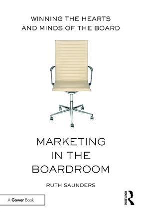 Marketing in the Boardroom  "Winning the Hearts and Minds of the Board "