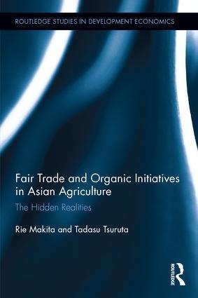 Fair Trade and Organic Initiatives in Asian Agriculture "The Hidden Realities"