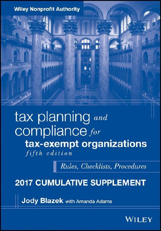 Tax Planning and Compliance for Tax-Exempt Organizations "2017 Cumulative Supplement"