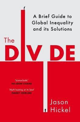 The Divide "A Brief Guide to Global Inequality and its Solutions "