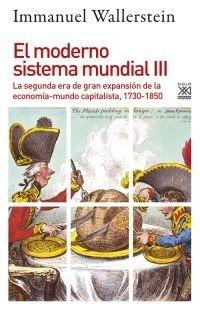El moderno sistema mundial III "La segunda era de gran expansión de la economía-mundo capitalista, 1730-1850"