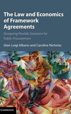 The Law and Economics of Framework Agreements "Designing Flexible Solutions for Public Procurement "