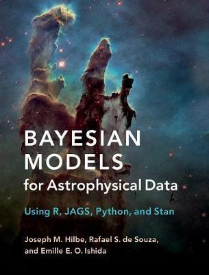 Bayesian Models for Astrophysical Data "Using R, JAGS, Python, and Stan "