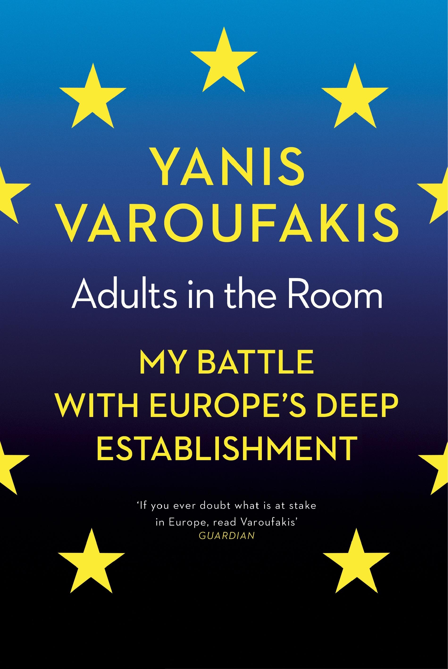 Adults in the Room "My Battle With Europes Deep Establishment "