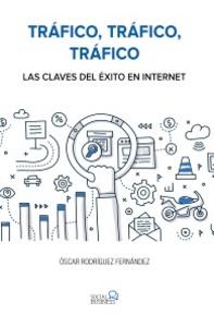 Tráfico, tráfico, tráfico " Las claves del éxito en internet"