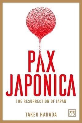 Pax Japonica "The Resurrection of Japan "