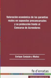 Valoración Económica de las Garantías Reales en Supuestos Preconcursales y su Protección frente al Concu