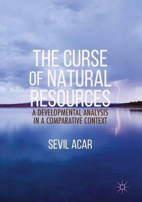 The Curse of Natural Resources "A Developmental Analysis in a Comparative Context"