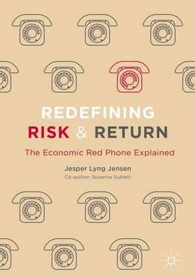 Redefining Risk and Return " The Economic Red Phone Explained "