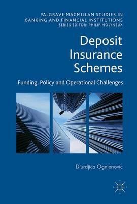 Deposit Insurance Schemes "Funding, Policy and Operational Challenges"