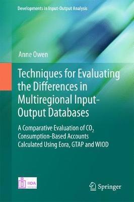 Techniques for Evaluating the Differences in Multiregional Input-Output Databases  "A Comparative Evaluation of CO2 Consumption-Based Accounts Calculated Using Eora, GTAP and WIOD "