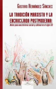 La tradición marxista y la encrucijada postmoderna "Notas para una historia social y cultural en el siglo XXI"