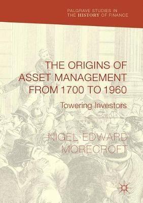 The Origins of Asset Management from 1700 to 1960 "Towering Investors"