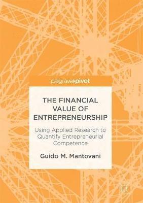 The Financial Value of Entrepreneurship "Using Applied Research to Quantify Entrepreneurial Competence"