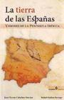 La tierra de las Españas "Visiones de la Península Ibérica"