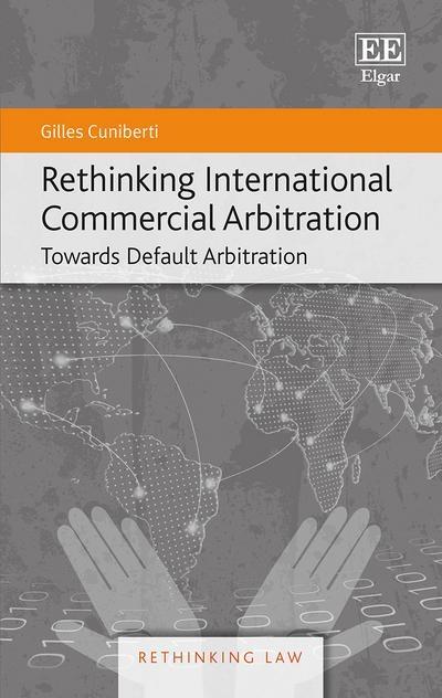 Rethinking International Commercial Arbitration  "Towards Default Arbitration"