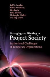 Managing and Working in Project Society "Institutional Challenges of Temporary Organizations"
