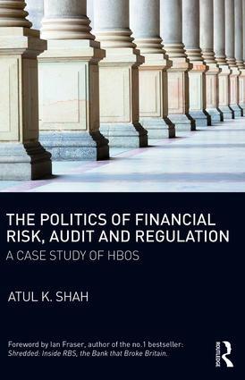 The Politics of Financial Risk, Audit and Regulation "A Case Study of HBOS"