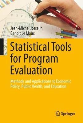 Statistical Tools for Program Evaluation  "Methods and Applications to Economic Policy, Public Health, and Education "